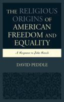 The religious origins of American freedom and equality : a response to John Rawls /