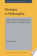 Mystique et philosophie grunt, abgrunt et ungrund chez Maître Eckhart et Jacob Böhme /