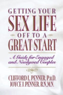Getting your sex life off to a great start : a guide for engaged and newlywed couples /