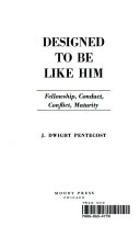 Designed to be like Him : fellowship, conduct, conflict, maturity /