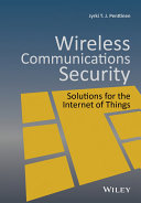 Wireless communications security : solutions for the internet of things /