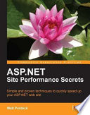 ASP.NET site performance secrets simple and proven techniques to quickly speed up your ASP.NET web site /