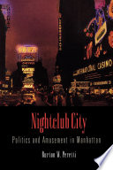 Nightclub city politics and amusement in Manhattan /