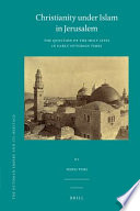 Christianity under Islam in Jerusalem the question of the holy sites in early Ottoman times /