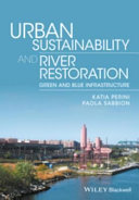 Urban sustainability and river restoration : green and blue infrastructure /