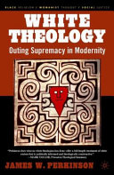 White theology outing supremacy in modernity /
