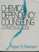 Chemical dependency counseling : a pratical guide /