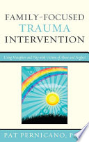 Family-focused trauma intervention using metaphor and play with victims of abuse and neglect /