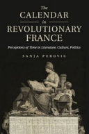 The calendar in revolutionary France perceptions of time in literature, culture, politics /
