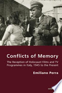 Conflicts of memory the reception of Holocaust films and TV programmes in Italy, 1945 to the present /
