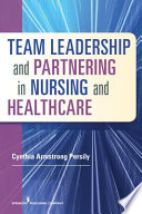 Team leadership and partnering in nursing and health care