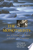 The monotheists Jews, Christians, and Muslims in conflict and competition.