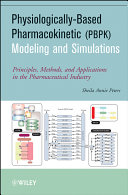 Physiologically-based pharmacokinetic (PBPK) modeling and simulations principles, methods, and applications in the pharmaceutical industry /