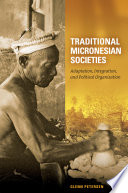 Traditional Micronesian societies adaptation, integration, and political organization /