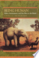 Being human ethics, environment, and our place in the world /
