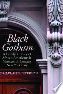 Black Gotham a family history of African Americans in nineteenth-century New York City /
