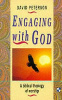 Engaging with God : a biblical theology of worship /
