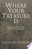 Where your treasure is : Psalms that summon you from self to community /