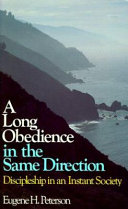 A long obedience in the same direction : Discipleship in an instant society /
