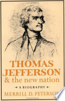 Thomas Jefferson and the new nation a biography /