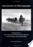 Adventures in photography expeditions of the University of Pennsylvania Museum of Archaeology and Anthropology /