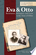 Eva and Otto : Resistance, Refugees, and Love in the Time of Hitler /
