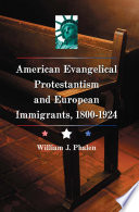 American Evangelical Protestantism and European immigrants, 1800-1924