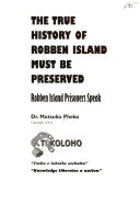 The true history of Robben Island must be preserved: Robben Island Prisoners speak/
