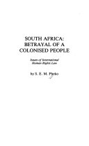 South Africa : betrayal of a colonised people : issues of international human rights law /