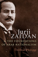 Jurji Zaidan and the foundations of Arab nationalism : a study /
