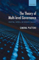 Theory of multi-level governance conceptual, empirical, and normative challenges /