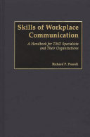 Skills of workplace communication a handbook for T&D specialists and their organizations /