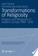 Transformations of Religiosity Religion and Religiosity in Eastern Europe 1989  2010 /