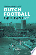 Four Histories about Early Dutch Football, 1910-1920 : Constructing Discourses