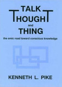 Talk, thought, and thing : the emic road toward conscious knowledge /
