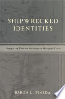 Shipwrecked identities navigating race on Nicaragua's Mosquito Coast /