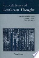 Foundations of Confucian thought intellectual life in the Chunqiu period (722-453 B.C.E.) /