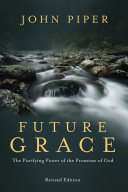 Future grace : the purifying power of the promises of God /