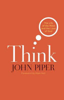 Think : the life of the mind and the love of God /