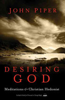Desiring God : meditations of a Christian hedonist /
