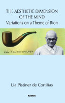 The aesthetic dimension of the mind variations on a theme of Bion /