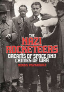 The Nazi rocketeers dreams of space and crimes of war /