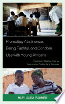 Promoting abstinence, being faithful, and condom use with young Africans qualitative findings from an intervention trail in rural Tanzania /