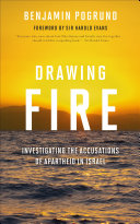Drawing fire : investigating the accusations of apartheid in Israel /