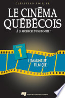 Le cinéma québécois - Tome 1 : À la recherche d'une identité ? /