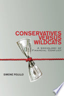 Conservatives versus wildcats a sociology of financial conflict /