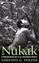 Nukak ethnoarcheology of an Amazonian people /