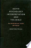 Depth psychology, interpretation, and the Bible an ontological essay on Freud /