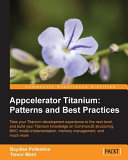Appcelerator Titanium patterns and best practices : take your Titanium development experience to the next level, and build your Titanium knowledge on CommonJS structuring, MVC model implementation, memory management, and much more /