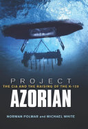 Project Azorian the CIA and the raising of the K-129 /